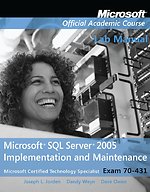 Exam 70-431 Microsoft SQL Server 2005 Implementation and Maintenance Lab Manual
