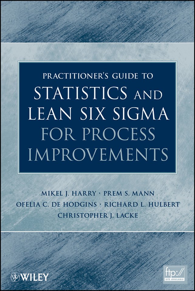 Practitioner′s Guide to Statistics and Lean Six Sigma for Process Improvements