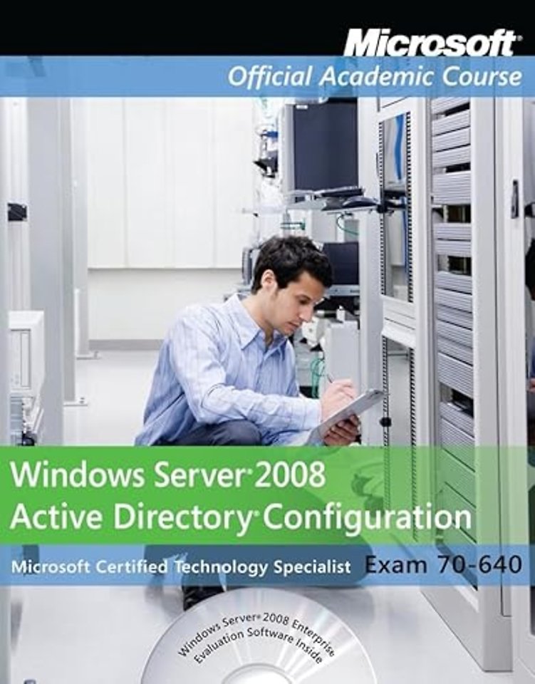 Microsoft Official Academic Course: Windows Server 2008 Active Directory Configuration, Exam 70-640