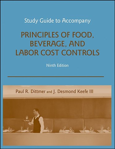 Study Guide to accompany Principles of Food, Beverage, and Labor Cost Controls, 9e