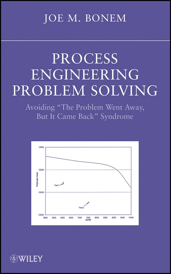Process Engineering Problem Solving – Avoiding "The Problem Went Away, but It Came Back" Syndrome