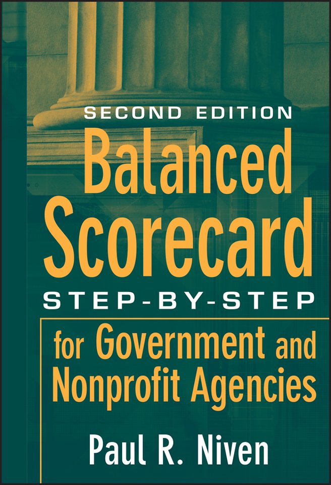 Balanced Scorecard Step–by–Step for Government and Nonprofit Agencies 2e
