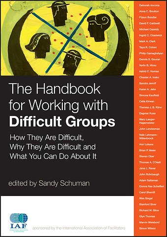 The Handbook for Working with Difficult Groups – How They Are Difficult Why They Are Difficult and What You Can Do About It