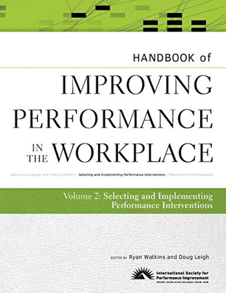 Handbook of Improving Performance in the Workplace – Selecting and Implementing Performance Interventions V 2