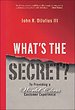 What's the Secret? What's the Secret?