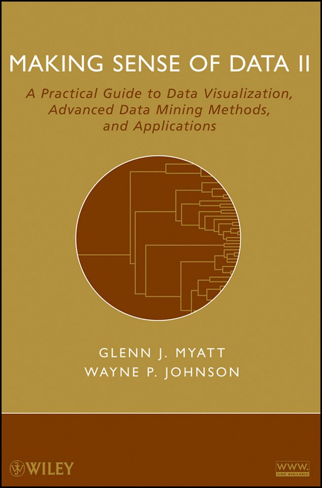 Making Sense of Data II – A Practical Guide to Data Visualization, Advanced Data Mining Methods, and Applications