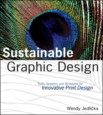 Sustainable Graphic Design – Tools, Systems, and Strategies for Innovative Print Design