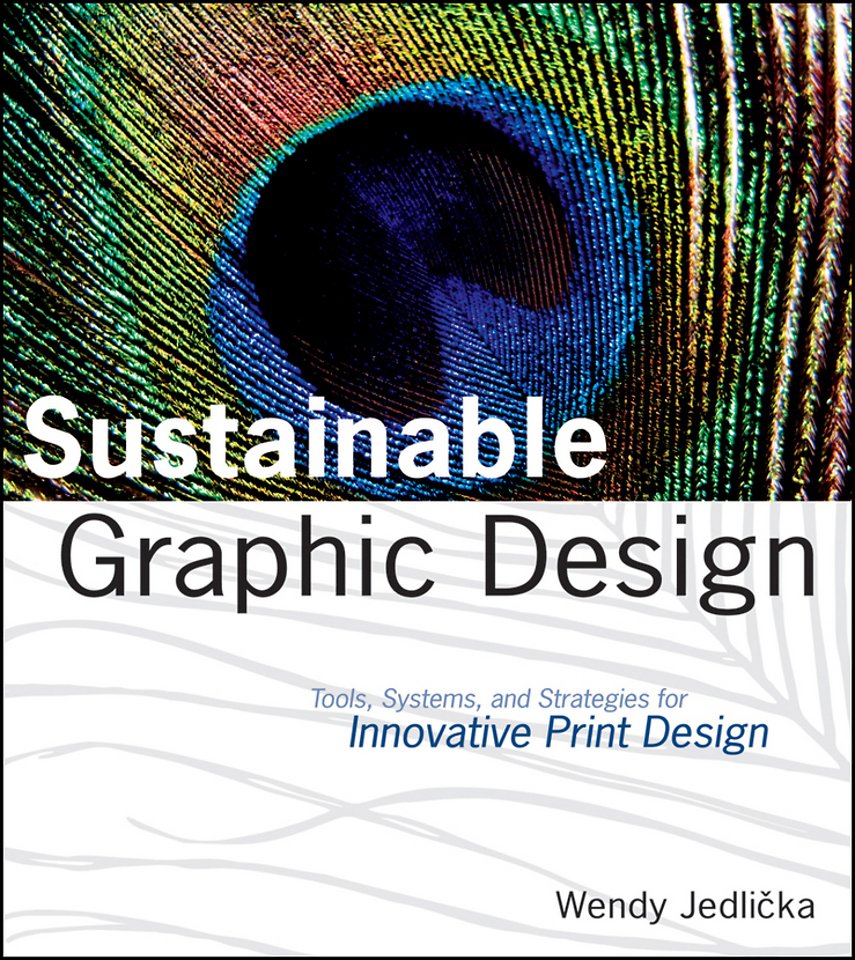 Sustainable Graphic Design – Tools, Systems, and Strategies for Innovative Print Design