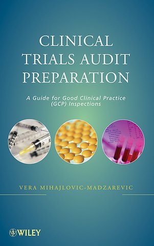 Clinical Trials Audit Preparation – A Guide for Good Clinical Practice (GCP) Inspections