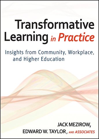 Transformative Learning in Practice – Insights from Community, Workplace, and Higher Education