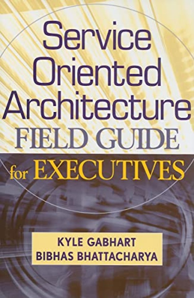 Service Oriented Architecture Field Guide for Executives