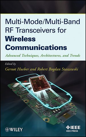 Multi–Mode/Multi–Band RF Transceivers for Wireless Communications – Advanced Techniques, Architectures and Trends