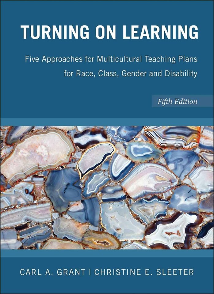 Turning on Learning – Five Approaches for Multicultural Teaching Plans for Race, Class, Gender and Disability 5e