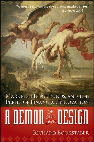 A Demon of Our Own Design – Markets, Hedge Funds, and the Perils of Financial Innovation