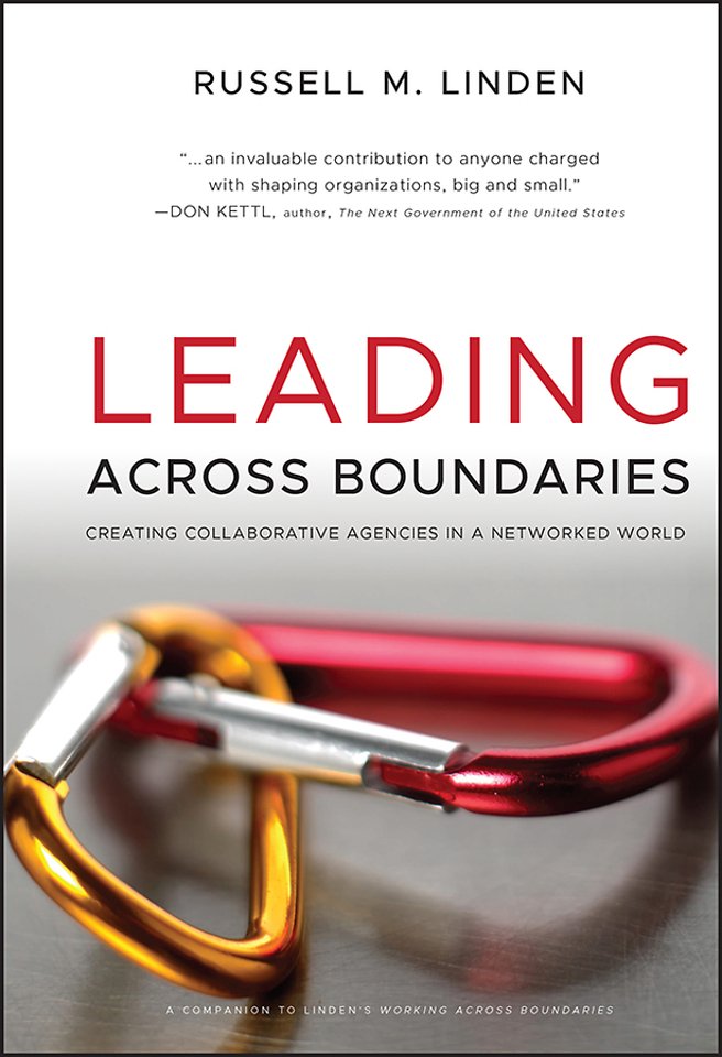 Leading Across Boundaries – Creating Collaborative Agencies in a Networked World