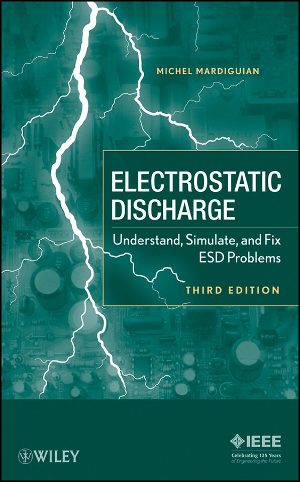 Electrostatic Discharge – Understand, Simulate and fix ESD Problems 3e