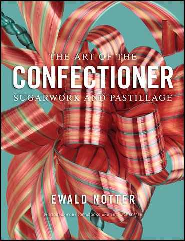 The Art of the Confectioner – Sugarwork and Pastillage
