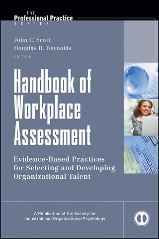 Handbook of Workplace Assessment – Evidence–Based Practices for Selecting and Developing Organizational Talent
