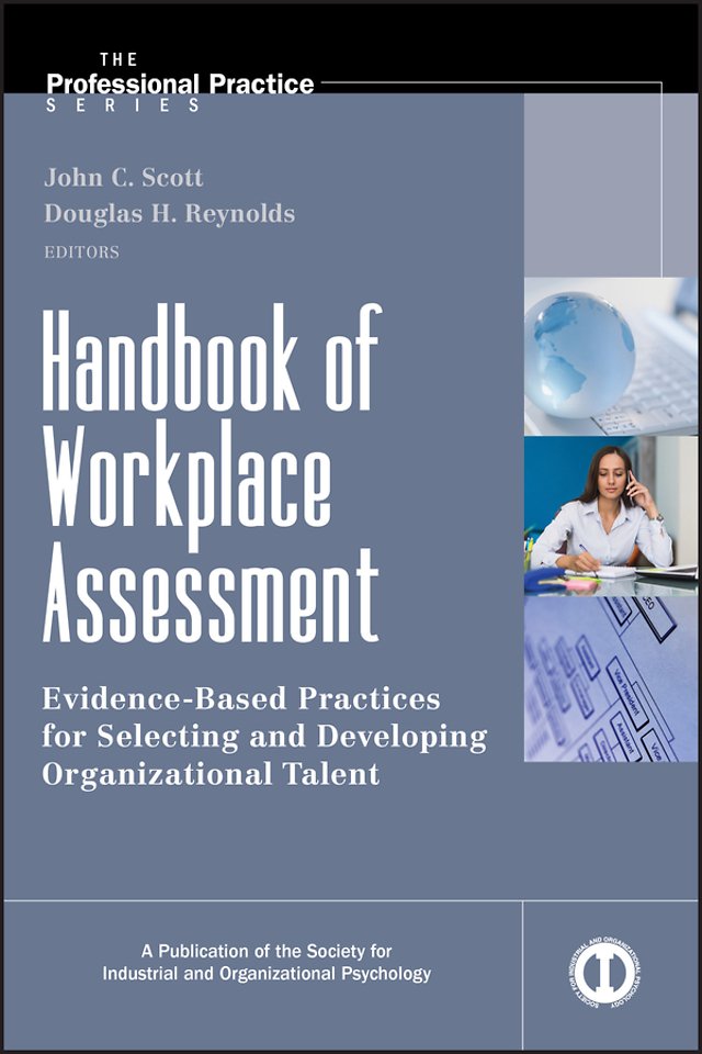 Handbook of Workplace Assessment – Evidence–Based Practices for Selecting and Developing Organizational Talent