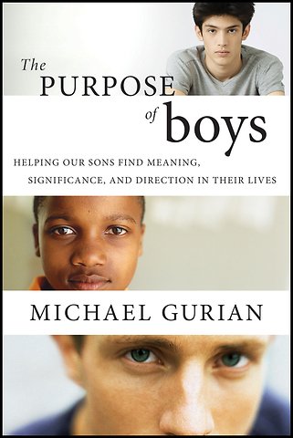 The Purpose of Boys – Helping Our Sons Find Meaning, Significance, and Direction in Their Lives