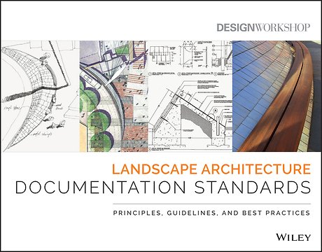 Landscape Architecture Documentation Standards – Principles, Guidelines and Best Practices