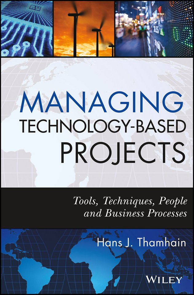 Managing Technology–Based Projects – Tools, Techniques, People and Business Processes