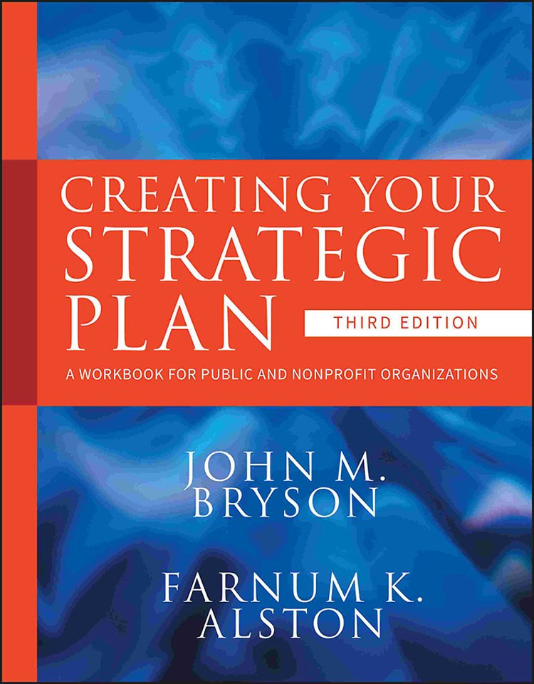 Creating Your Strategic Plan – A Workbook for Public and Nonprofit Organizations 3e