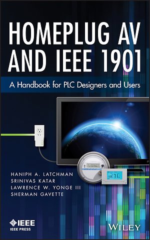 HomePlug AV and IEEE 1901 – A Handbook for PLC Designers and Users