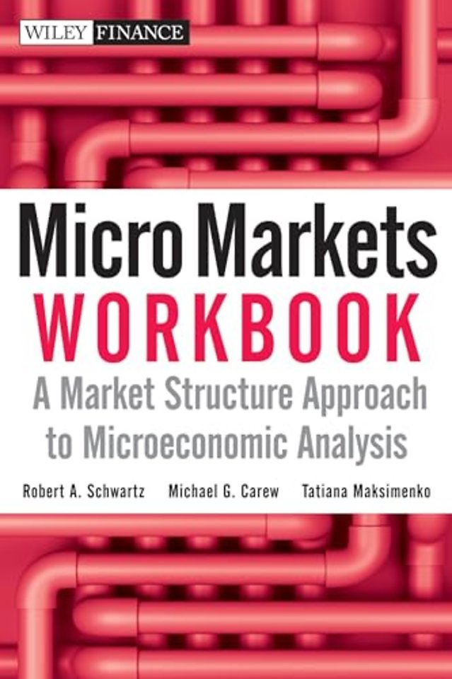 Micro Markets Workbook – A Market Structure Approach to Microeconomic Analysis