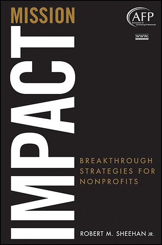 Mission Impact – Breakthrough Strategies for Nonprofits (AFP Fund Development Series) +Website