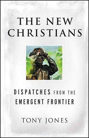 The New Christians – Dispatches from the Emergent Frontier