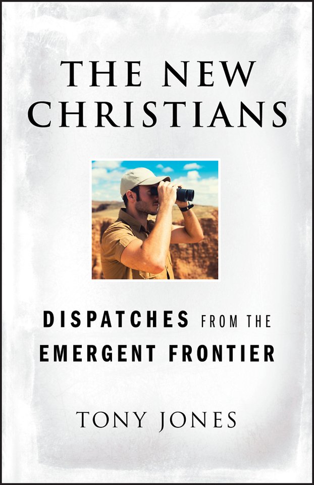 The New Christians – Dispatches from the Emergent Frontier