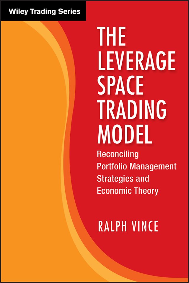 The Leverage Space Trading Model – Reconciling Portfolio Management Strategies and Economic Theory
