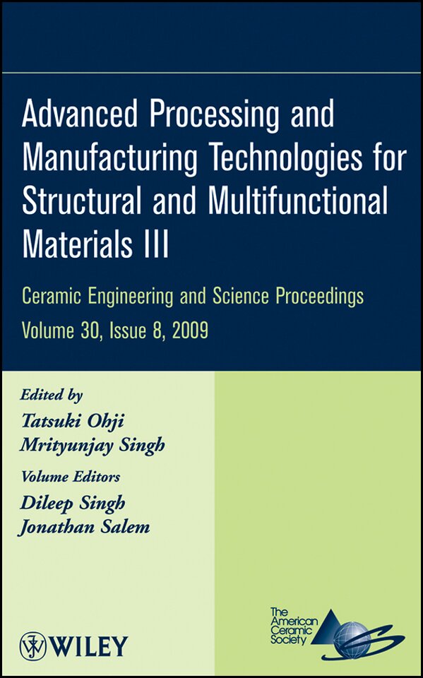Advanced Processing and Manufacturing Technologies  for Structural and Multifunctional Materials III V30 Issue 8