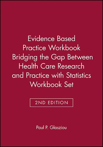 Evidence Based Practice Workbook Bridging the Gap Between Health Care Research and Practice 2E with Statistics Workbook Set