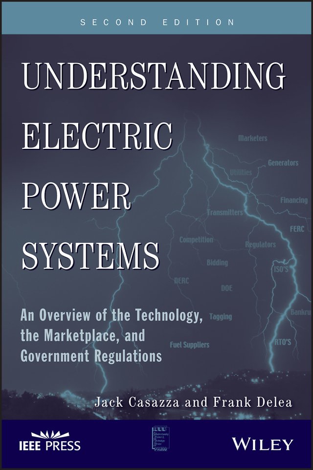 Understanding Electric Power Systems – An Overview Of Technology the Marketplace and Government Regulation 2e