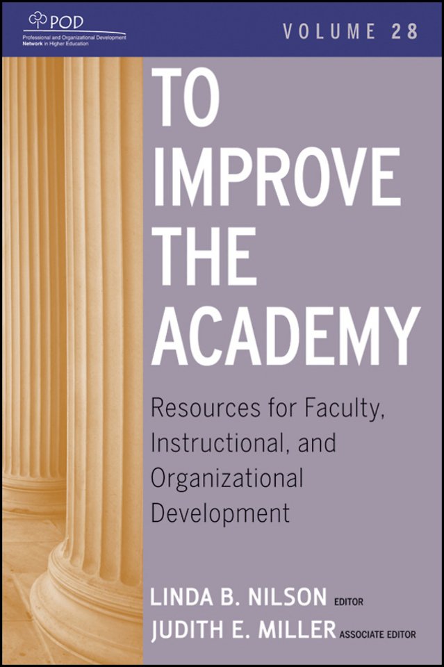 To Improve the Academy – Resources for Faculty, Instructional, and Organizational Development V28