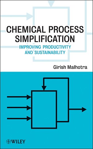 Chemical Process Simplification – Improving Productivity and Sustainability