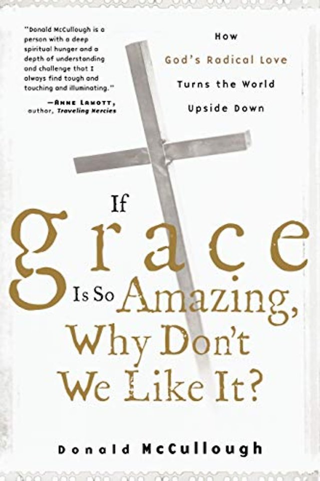 If Grace Is So Amazing, Why Don′t We Like It?