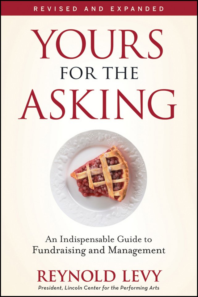 Yours for the Asking – An Indispensable Guide to ndraising and Management, Revised and Expanded