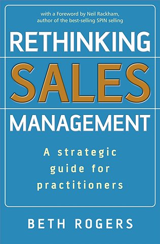 Rethinking Sales Management – A Strategic Guide for Practitioners