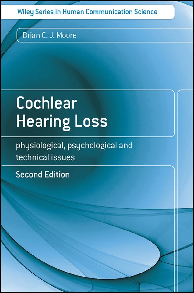 Cochlear Hearing Loss – Physiological, Psychological and Technical Issues 2e