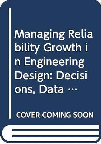 Managing Reliability Growth in Engineering Design