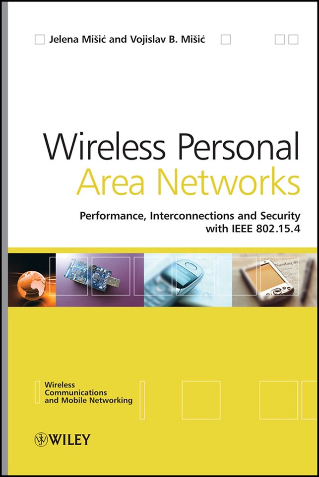 Wireless Personal Area Networks – Performance, Interconnections and Security with IEEE 802.15.4