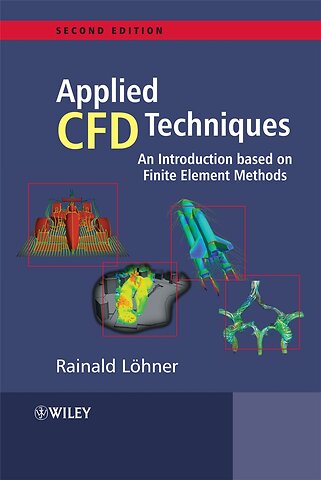 Applied Computational Fluid Dynamics Techniques – An Introduction Based on Finite Element Methods 2e