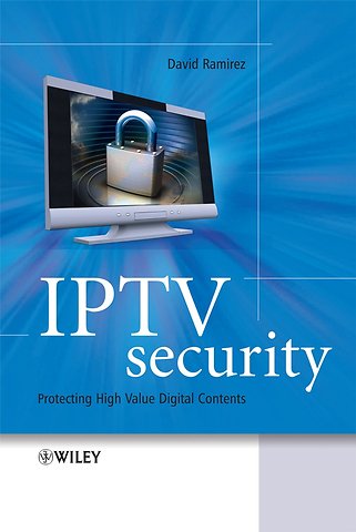 IPTV Security – Protecting High–Value Digital Contents