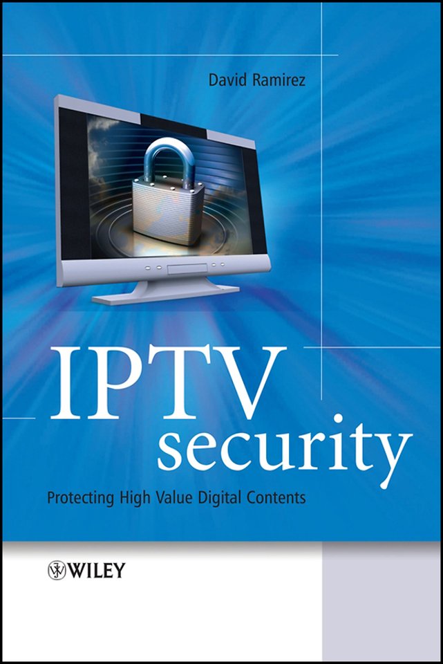 IPTV Security – Protecting High–Value Digital Contents