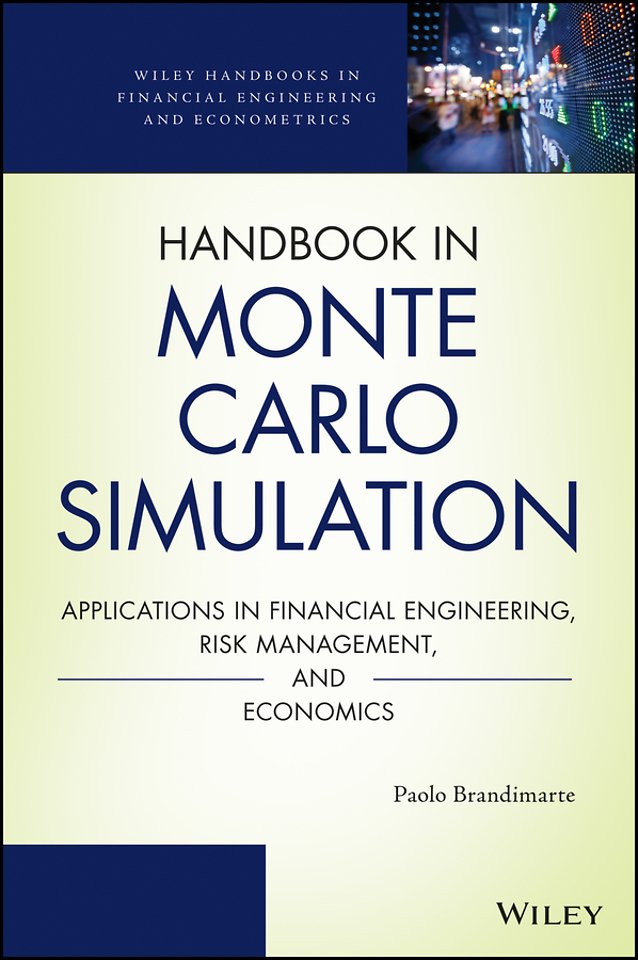 Handbook in Monte Carlo Simulation – Applications in Financial Engineering, Risk Management, and Economics