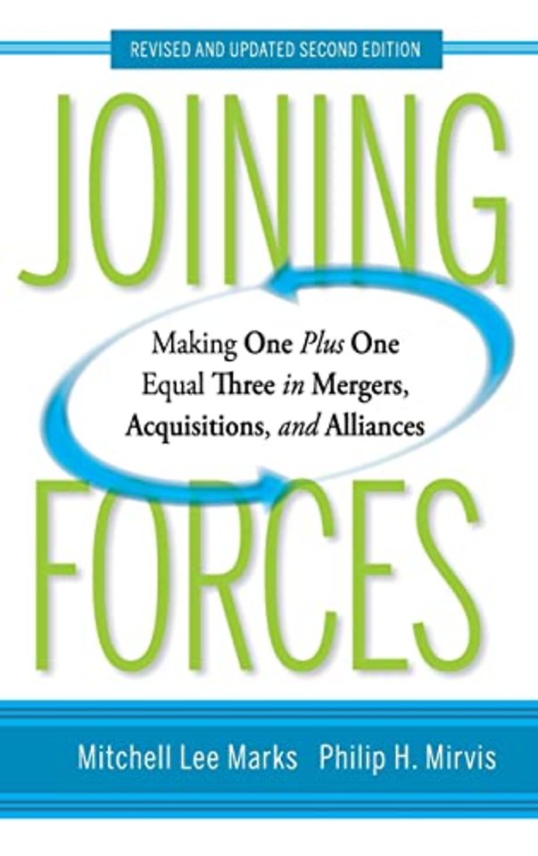 Joining Forces – Making One Plus One Equal Three in Mergers, Acquisitions, and Alliances, Revised and Updated 2e