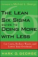 The Lean Six Sigma Guide to Doing More With Less